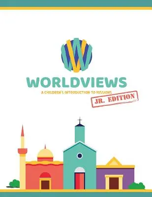 WorldViews Junior Workbook: Wprowadzenie do misji dla dzieci - WorldViews Junior Workbook: A Children's Introduction to Missions