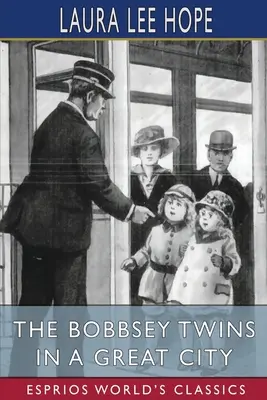 Bliźniaczki Bobbsey w wielkim mieście (Esprios Classics) - The Bobbsey Twins in a Great City (Esprios Classics)