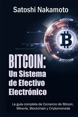 Bitcoin: Un Sistema de Efectivo Electronico Usuario-a-Usuario (edycja hiszpańska) - Bitcoin: Un Sistema de Efectivo Electronico Usuario-a-Usuario (Spanish Edition)