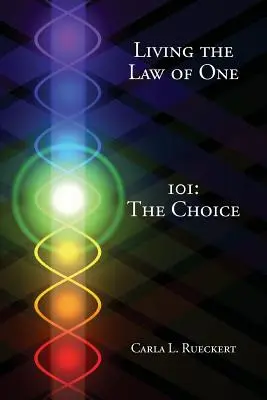 Życie zgodnie z Prawem Jednego 101: Wybór - Living the Law of One 101: The Choice