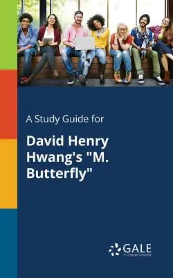 Przewodnik do M. Butterfly Davida Henry'ego Hwanga - A Study Guide for David Henry Hwang's M. Butterfly