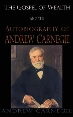 Ewangelia bogactwa i autobiografia Andrew Carnegiego - Gospel of Wealth and the Autobiography of Andrew Carnegie