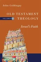 Teologia Starego Testamentu: Wiara Izraela - Old Testament Theology: Israel's Faith