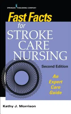 Szybkie fakty dotyczące opieki pielęgniarskiej w udarze mózgu: Przewodnik po opiece eksperta - Fast Facts for Stroke Care Nursing: An Expert Care Guide