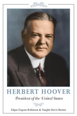 Herbert Hoover: Prezydent Stanów Zjednoczonych - Herbert Hoover: President of the United States