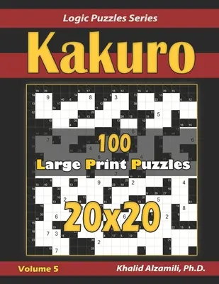 Kakuro: 100 łamigłówek w dużym formacie (20x20) - Kakuro: 100 Large Print (20x20) Puzzles