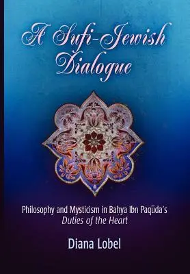Dialog suficko-żydowski: Filozofia i mistycyzm w „Obowiązkach serca” Bahyi Ibn Paqudy - A Sufi-Jewish Dialogue: Philosophy and Mysticism in Bahya Ibn Paquda's Duties of the Heart