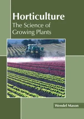 Ogrodnictwo: Nauka o uprawie roślin - Horticulture: The Science of Growing Plants