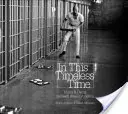 In This Timeless Time: Życie i umieranie w celi śmierci w Ameryce [z DVD] - In This Timeless Time: Living and Dying on Death Row in America [With DVD]