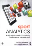 Analityka sportowa: Podejście do biznesu sportowego i zarządzania oparte na danych - Sport Analytics: A Data-Driven Approach to Sport Business and Management