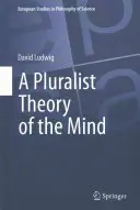 Pluralistyczna teoria umysłu - A Pluralist Theory of the Mind