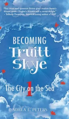 Stając się Truittem Skye: Księga 1: Miasto na morzu - Becoming Truitt Skye: Book 1: The City on the Sea