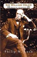 Sir William Osler; humanista medyczny - Sir William Osler; Medical Humanist