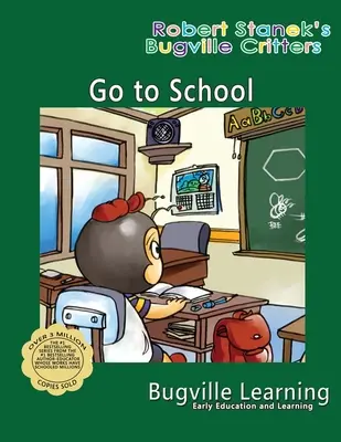 Idź do szkoły. Książka obrazkowa Bugville Critters: 15 rocznica - Go to School. A Bugville Critters Picture Book: 15th Anniversary