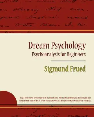 Psychologia snów - Psychoanaliza dla początkujących - Sigmund Frued - Dream Psychology - Psychoanalysis for Beginners - Sigmund Frued