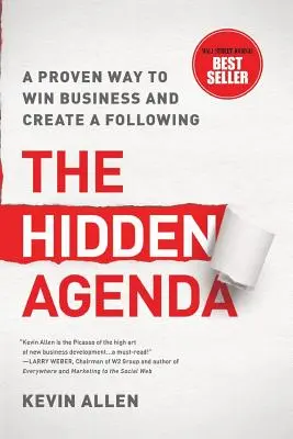 Hidden Agenda: Sprawdzony sposób na wygrywanie w biznesie i zdobywanie zwolenników - Hidden Agenda: A Proven Way to Win Business & Create a Following