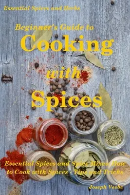 Przewodnik dla początkujących po gotowaniu z przyprawami - Beginner's Guide to Cooking with Spices