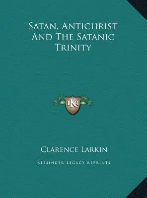 Szatan, antychryst i szatańska trójca - Satan, Antichrist And The Satanic Trinity