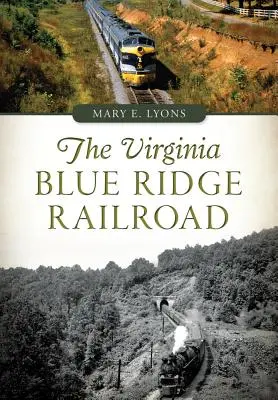 Virginia Blue Ridge Railroad - The Virginia Blue Ridge Railroad