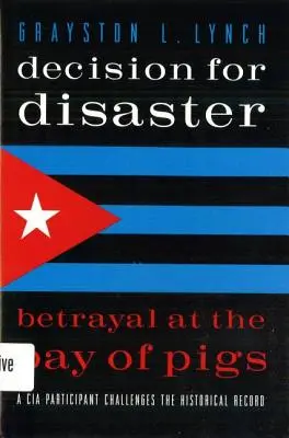 Decyzja o katastrofie: Zdrada w Zatoce Świń - Decision for Disaster: Betrayal at the Bay of Pigs