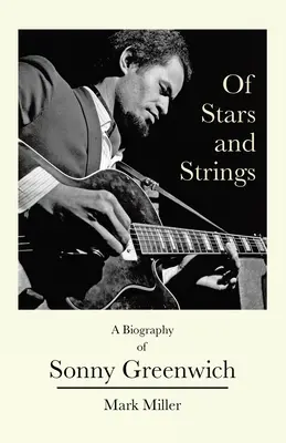 Of Stars and Strings: Biografia Sonny'ego Greenwicha - Of Stars and Strings: A Biography of Sonny Greenwich