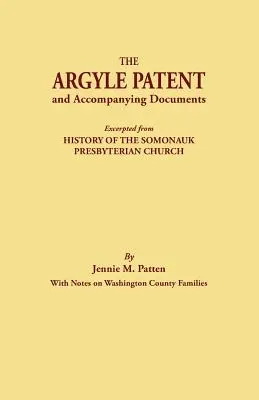 Patent Argyle i towarzyszące mu dokumenty. Fragment z Historia Kościoła Prezbiteriańskiego Somonauk, z uwagami na temat rodzin hrabstwa Washington - The Argyle Patent and Accompanying Documents. Excerpted from History of the Somonauk Presbyterian Church, with Notes on Washington County Families