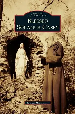 Błogosławiony Solanus Casey - Blessed Solanus Casey