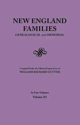 Rodziny z Nowej Anglii. Genealogical and Memorial. Wydanie z 1913 r. w czterech tomach. Tom III - New England Families. Genealogical and Memorial. 1913 Edition. in Four Volumes. Volume III