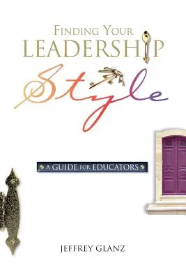 Odnaleźć swój styl przywództwa: Przewodnik dla nauczycieli - Finding Your Leadership Style: A Guide for Educators