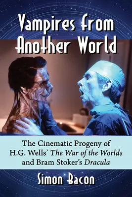 Wampiry z innego świata: Filmowe potomstwo Wojny światów H.G. Wellsa i Draculi Brama Stokera - Vampires from Another World: The Cinematic Progeny of H.G. Wells' the War of the Worlds and Bram Stoker's Dracula