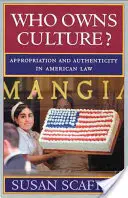 Kto jest właścicielem kultury? Zawłaszczanie i autentyczność w prawie amerykańskim - Who Owns Culture?: Appropriation and Authenticity in American Law