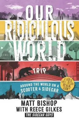 Nasz absurdalny świat (podróż): Dookoła świata na skuterze z wózkiem bocznym - Our Ridiculous World (Trip): Around the world on a scooter with a sidecar