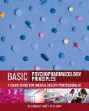 Podstawowe zasady psychofarmakologii: Krótki przewodnik dla specjalistów w dziedzinie zdrowia psychicznego - Basic Psychopharmacology Principles: A Quick Guide for Mental Health Professionals