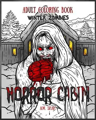 Kolorowanka dla dorosłych: Dom grozy: Zimowe zombie - Adult Coloring Book Horror Cabin: Winter Zombies