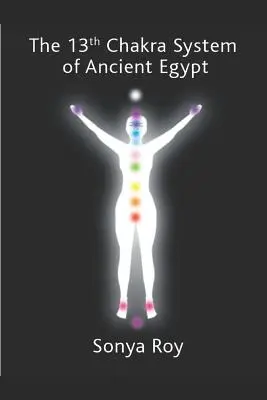 13. system czakr starożytnego Egiptu: naturalne uzdrawianie ciała - The 13th chakra system of ancient Egypt: healing your body Naturally