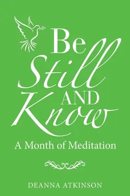 Bądź spokojny i wiedz: Miesiąc medytacji - Be Still and Know: A Month of Meditation