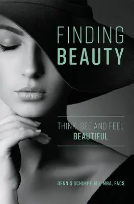 Odnaleźć piękno: Myśl, patrz i czuj się pięknie - Finding Beauty: Think, See and Feel Beautiful