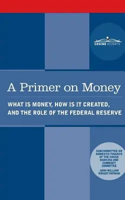 Elementarz o pieniądzach: Czym są pieniądze, jak powstają i jaka jest rola Rezerwy Federalnej - A Primer on Money: What is Money, How Is It Created, and the Role of the Federal Reserve