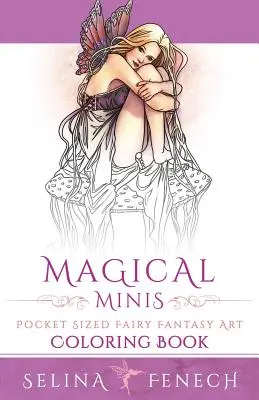 Magical Minis: Kieszonkowa kolorowanka z wróżkami fantasy - Magical Minis: Pocket Sized Fairy Fantasy Art Coloring Book