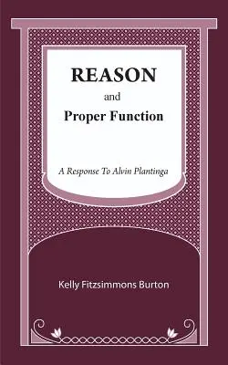 Rozum i jego właściwa funkcja: Odpowiedź na Alvina Plantingę - Reason and Proper Function: A Response to Alvin Plantinga