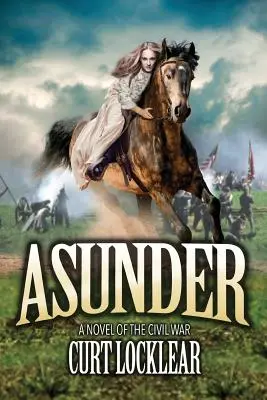 Asunder: Powieść o wojnie secesyjnej - Asunder: A Novel of the Civil War