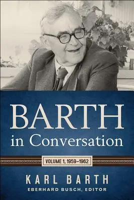 Barth w rozmowach: Tom 1, 1959-1962 - Barth in Conversation: Volume 1, 1959-1962