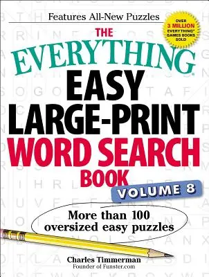 The Everything Easy Large-Print Word Search Book, Volume 8, 8: Ponad 100 ponadwymiarowych łatwych łamigłówek - The Everything Easy Large-Print Word Search Book, Volume 8, 8: More Than 100 Oversized Easy Puzzles