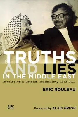 Prawdy i kłamstwa na Bliskim Wschodzie: Wspomnienia dziennikarza weterana, 1952-2012 - Truths and Lies in the Middle East: Memoirs of a Veteran Journalist, 1952-2012