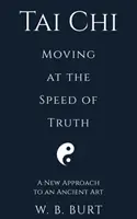 Tai Chi: Poruszanie się z prędkością prawdy - Tai Chi: Moving at the Speed of Truth