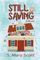 Wciąż oszczędzam: Powieść o członku rodziny, który gromadzi zapasy - Still Saving: A novel about a family member who hoards