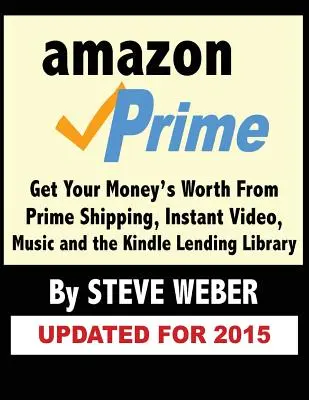 Amazon Prime: Jak korzystać z usług Prime Shipping, Instant Video, Music i Kindle Lending Library? - Amazon Prime: Get Your Money's Worth from Prime Shipping, Instant Video, Music, and the Kindle Lending Library