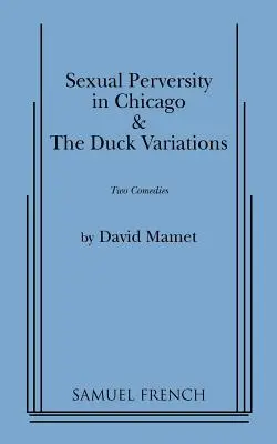 Seksualna perwersja w Chicago i wariacje na temat kaczki - Sexual Perversity in Chicago and the Duck Variations