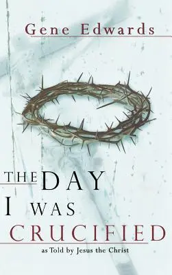 Dzień, w którym zostałem ukrzyżowany - The Day I Was Crucified