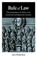 Praworządność: Jurisprudencja wolności w XVII i XVIII wieku - Rule of Law: The Jurisprudence of Liberty in the Seventeenth and Eighteenth Centuries